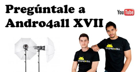 Pregúntale a Andro4all XVII: ¿Cual es el mejor terminal del mercado?, MWC 2013 y muchísimo más