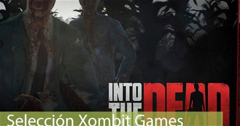 Selección Xombit Games | Jugando a Into The Dead