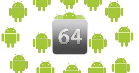 Android prepara el asalto definitivo hacia los 64 bits