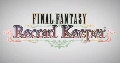 Final Fantasy Record Keeper, los mejores momentos de la saga en tu teléfono Android