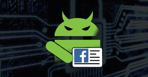 Nuevo malware en Android: roba tus credenciales de Facebook e infecta a tus contactos