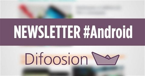 En Difoosion presentamos la Newsletter Android, contenido exclusivo cada semana