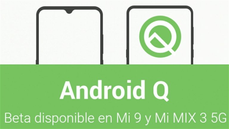 Android Q Beta 3 se podrá instalar en los Xiaomi Mi 9 y Mi MIX 3 5G esta misma tarde
