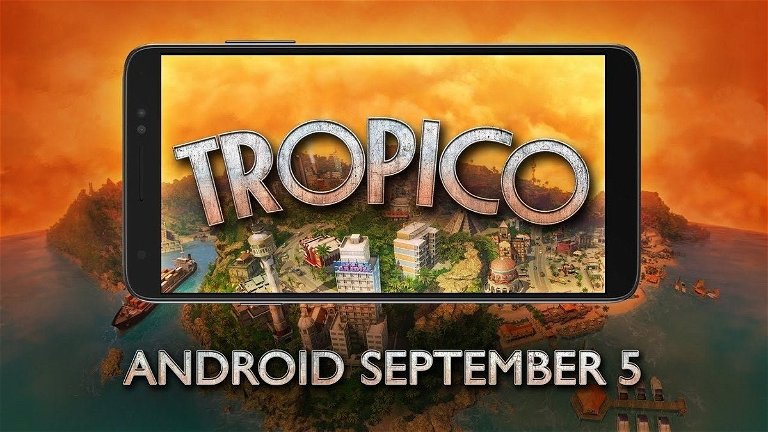 ¿Has soñado alguna vez en tener tu propia isla? Tropico llegará a Android el próximo 5 de septiembre