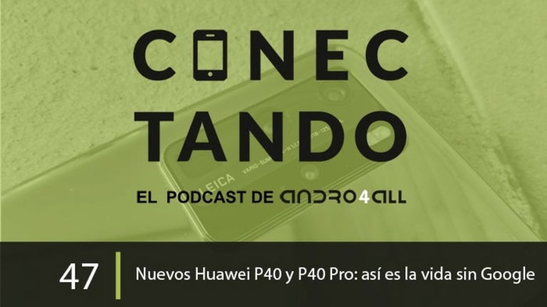 Nuevos Huawei P40 y P40 Pro: así es la vida sin Google