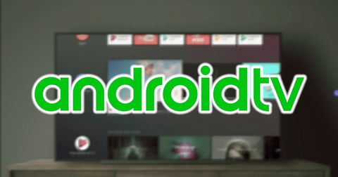 Android TV: todo lo que debes saber sobre el sistema de Google para televisores