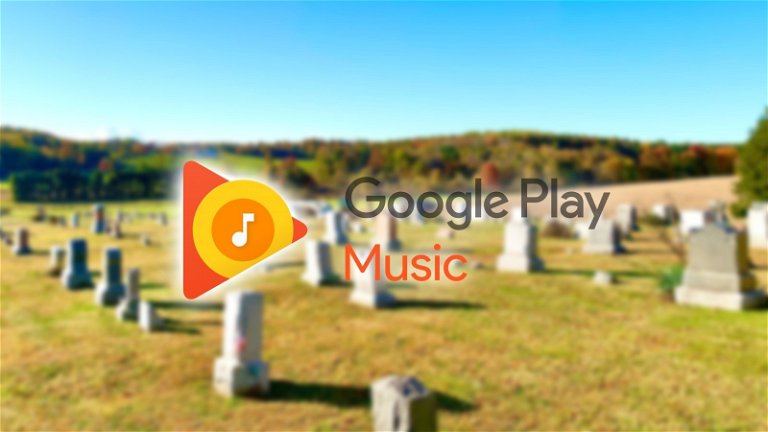 Ahora sí, Google Play Music ha muerto para siempre