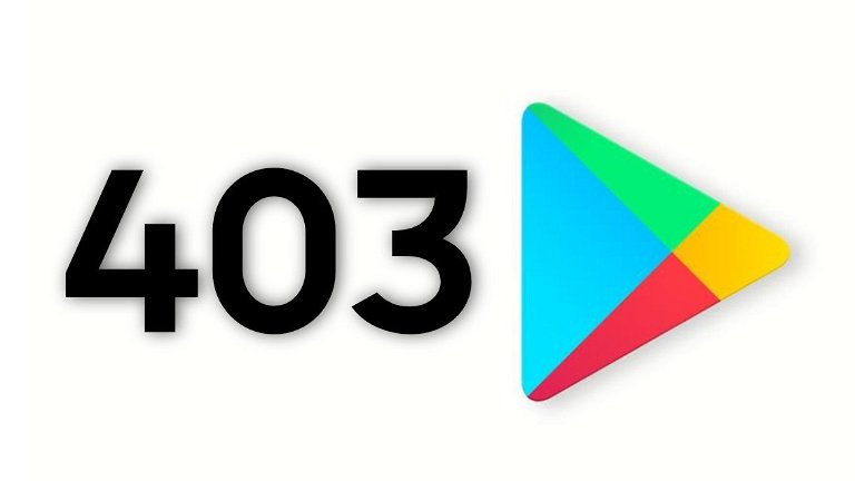 Cómo solucionar el error 403 de Google Play: método fácil y paso a paso