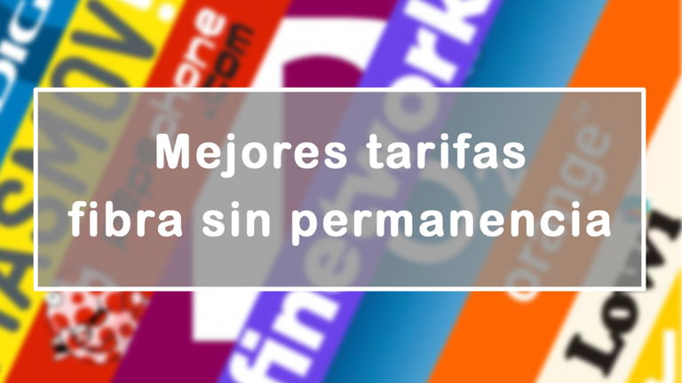 Mejores 7 tarifas de fibra sin permanencia de 2025