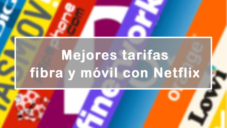 Las mejores 7 tarifas para contratar Netflix con fibra y móvil