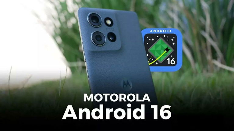 Todos los móviles de Motorola que van a recibir la actualización a Android 16