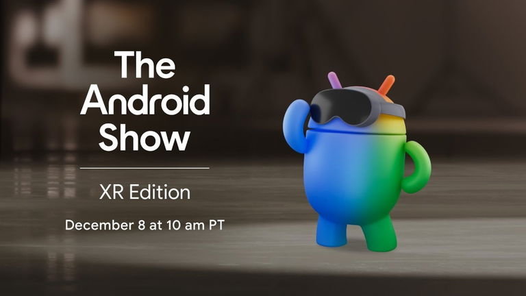 El futuro de las realidades según Google se presentará en el próximo 'Android Show: XR Edition' el 8 de diciembre